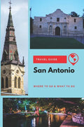 San Antonio Travel Guide: Where to Go & What to Do - Paperback