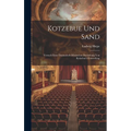 Kotzebue Und Sand: Versuch Einer Dramatisch-mimischen Darstellung Von Kotzebue's Ermordung - Hardcover