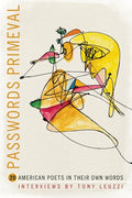 Passwords Primeval: 20 American Poets in Their Own Words - Paperback