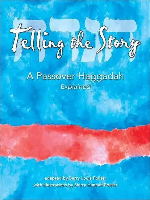 Telling the Story: A Passover Haggadah Explained - Paperback