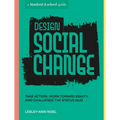Design Social Change: Take Action, Work Toward Equity, and Challenge the Status Quo - Paperback