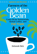 Farmers of the Golden Bean: Costa Rican Households in the Global Coffee Economy - Paperback