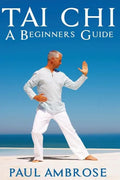 Tai Chi: Beginners Guide to Tai Chi - Paperback