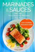 Marinades & Sauces Your Best 25 Recipes For Fish - Paperback