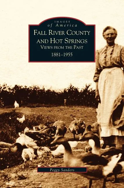 Fall River County and Hot Springs: 1881-1955 - Hardcover
