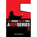 Las series de mi vida: Cinco años de A VER SERIES - Paperback