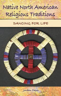 Native North American Religious Traditions: Dancing for Life - Hardcover