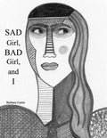 SAD Girl, BAD Girl, and I - Paperback