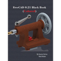 FreeCAD 0.21 Black Book: (Colored) - Hardcover