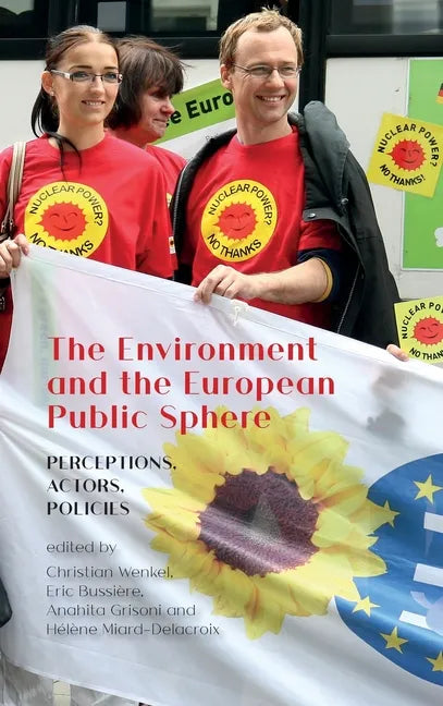 The Environment and the European Public Sphere: Perceptions, Actors, Policies - Hardcover