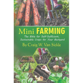 Mini Farming: The Bible for Self-Sufficient, Sustainable Crops for Your Backyard - Paperback