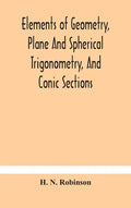 Elements of geometry, plane and spherical trigonometry, and conic sections - Hardcover