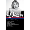 Joan Didion: Memoirs & Later Writings (Loa #386): Political Fictions / Fixed Ideas / Where I Was from / The Year of Magical Thinking (Memoir & Play) / - Hardcover