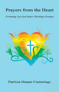 Prayers from the Heart - Forming Lay-Led Inner Healing Groups - Paperback