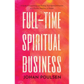 Full-Time Spiritual Business: A Guide to Launching and Scaling Your Spiritual Practice as a Psychic, Medium, or Healer - Paperback