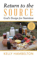 Return to the Source: God'S Design for Nutrition - Paperback