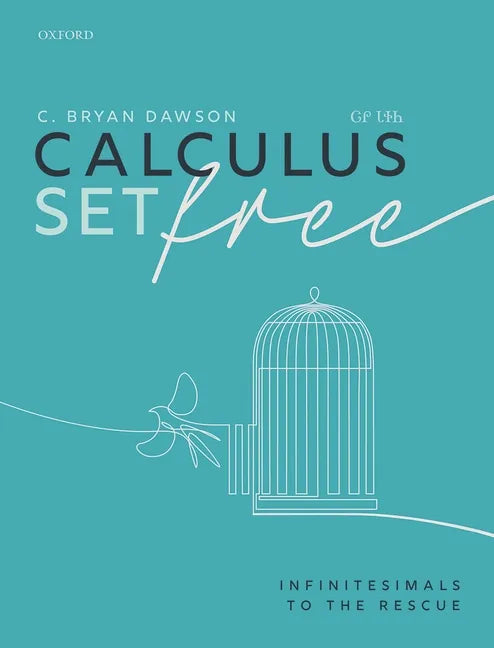 Calculus Set Free: Infinitesimals to the Rescue - Paperback