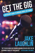 Get the Gig: A Musician's Guide to Booking More Live Shows - Paperback