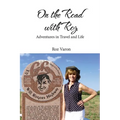 On the Road with Roz: Adventures in Travel and Life - Paperback
