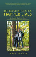 Better Relationships Happier Lives: 12 Keys to Getting There - Paperback