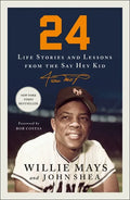 24: Life Stories and Lessons from the Say Hey Kid - Paperback
