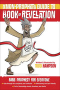 The Non-Prophet's Guide to the Book of Revelation: Bible Prophecy for Everyone - Paperback