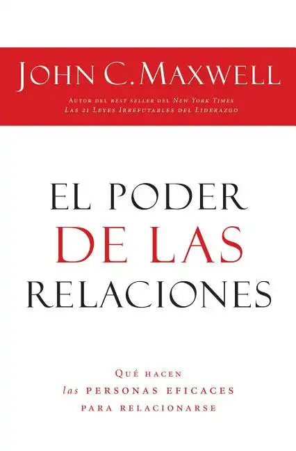 El Poder de Las Relaciones: Lo Que Distingue a la Gente Altamente Efectiva = The Power of Relationships - Paperback