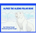 Alphie the Albino Polar Bear - Hardcover