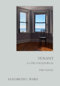 Tenant A Cape Cod Journal. The Novel - Hardcover