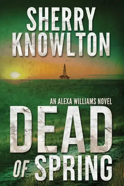 Dead of Spring: An Alexa Williams Novel - Paperback