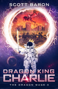 Dragon King Charlie: The Dragon Mage Book 3 - Paperback