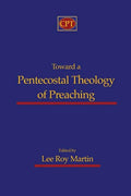 Toward a Pentecostal Theology of Preaching - Paperback