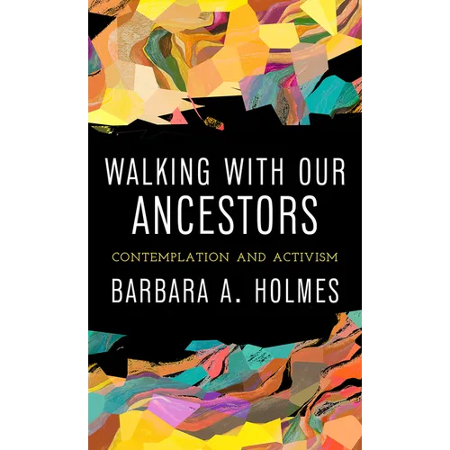 Walking with Our Ancestors: Contemplation and Activism - Paperback