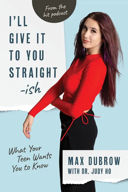I'll Give It to You Straightish: What Your Teen Wants You to Know - Paperback
