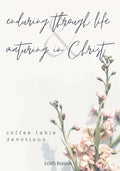 Enduring Through Life & Maturing in Christ: Coffee Table Devotions - Paperback