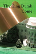 Thy King Dumb Come - Paperback