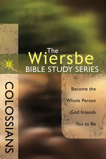 Colossians: Become the Whole Person God Intends You to Be - Paperback