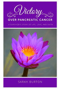 Victory over Pancreatic Cancer: A Survivor's Story - Paperback