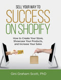Sell Your Way to Success on Shopify: How to Create Your Store, Showcase Your Products, and Increase Your Sales (with B&W Photos) - Hardcover