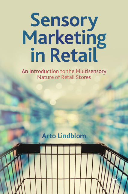 Sensory Marketing in Retail: An Introduction to the Multisensory Nature of Retail Stores - Paperback