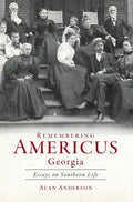 Remembering Americus, Georgia: Essays on Southern Life - Hardcover
