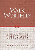 Walk Worthily: A Commentary on Ephesians - Hardcover
