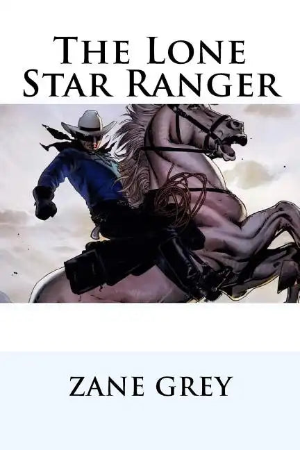 The Lone Star Ranger Zane Grey - Paperback