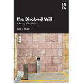 The Disabled Will: A Theory of Addiction - Paperback