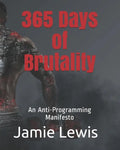 365 Days of Brutality: An Anti-Programming Manifesto - Paperback