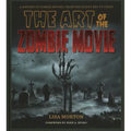 The Art of the Zombie Movie - Hardcover