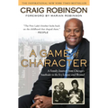 A Game of Character: A Family Journey from Chicago's Southside to the Ivy Leagueand Beyond - Paperback