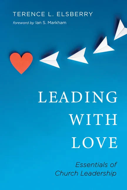 Leading with Love: Essentials of Church Leadership - Paperback