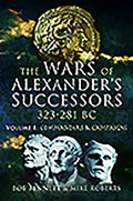 The Wars of Alexander's Successors 323 - 281 BC: Volume 1 - Commanders and Campaigns - Paperback