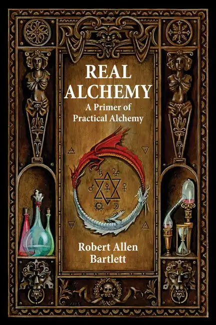 Real Alchemy: A Primer of Practical Alchemy - Paperback